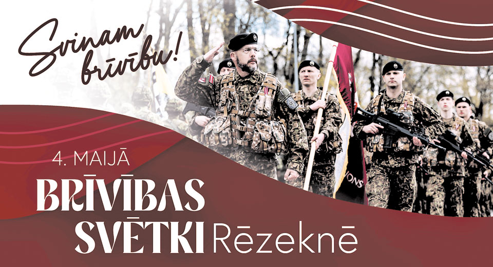 4. MAIJĀ – BRĪVĪBAS SVĒTKI RĒZEKNĒ